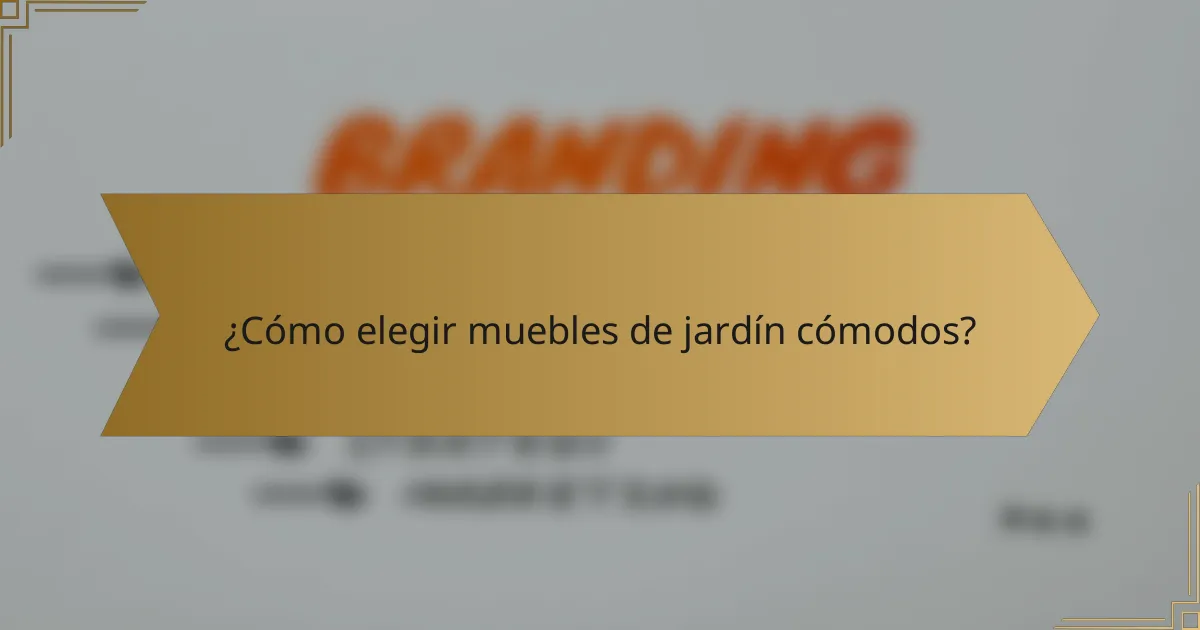 ¿Cómo elegir muebles de jardín cómodos?