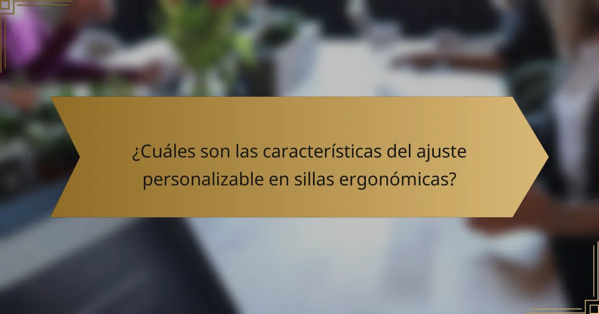 ¿Cuáles son las características del ajuste personalizable en sillas ergonómicas?