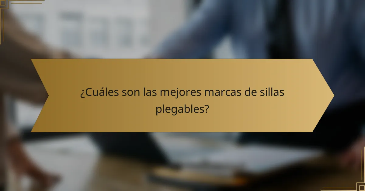 ¿Cuáles son las mejores marcas de sillas plegables?