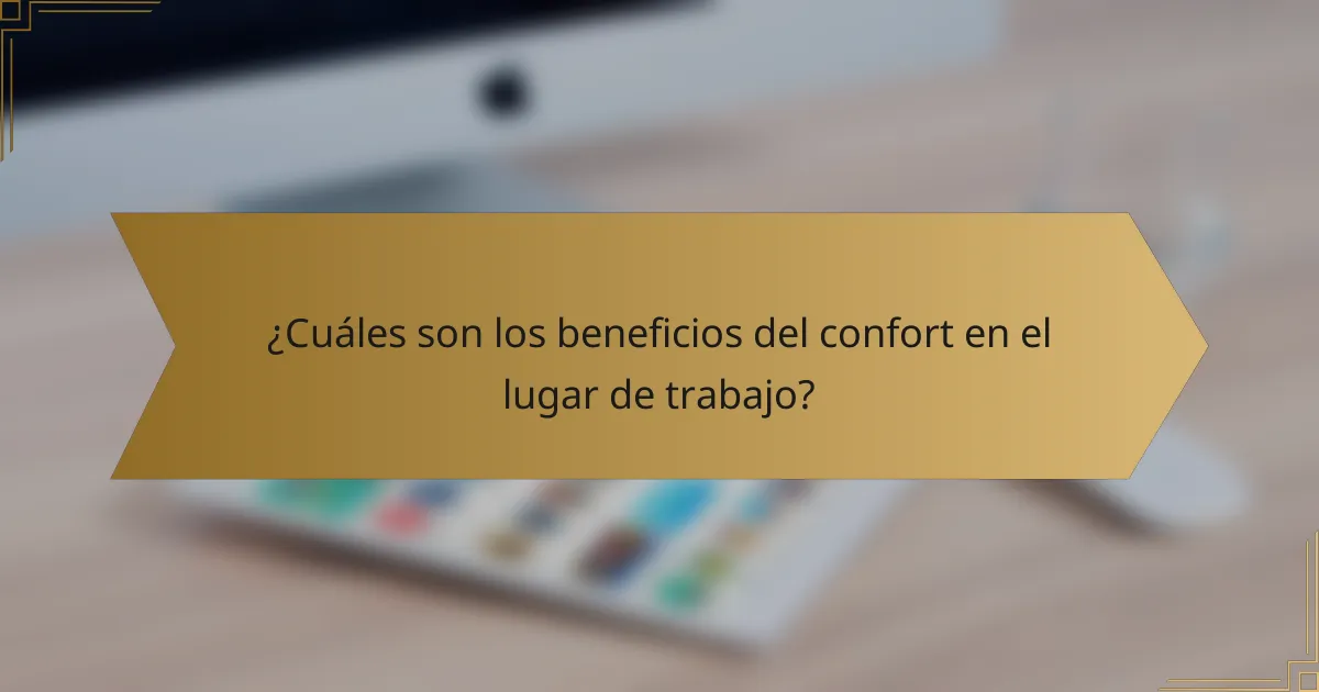 ¿Cuáles son los beneficios del confort en el lugar de trabajo?