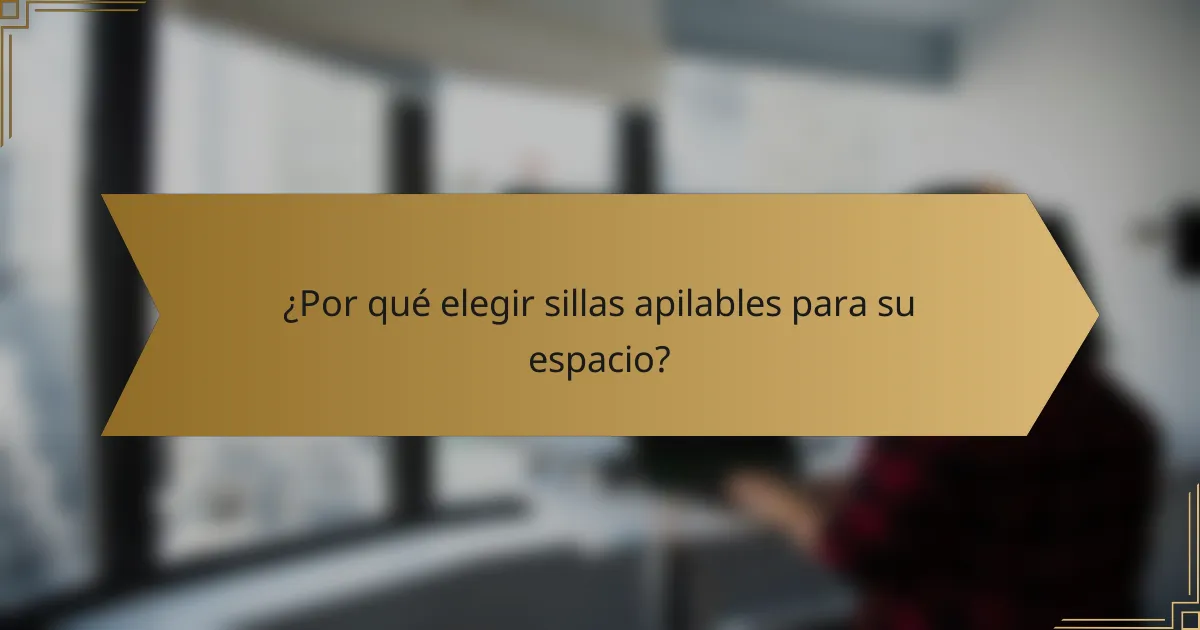 ¿Por qué elegir sillas apilables para su espacio?