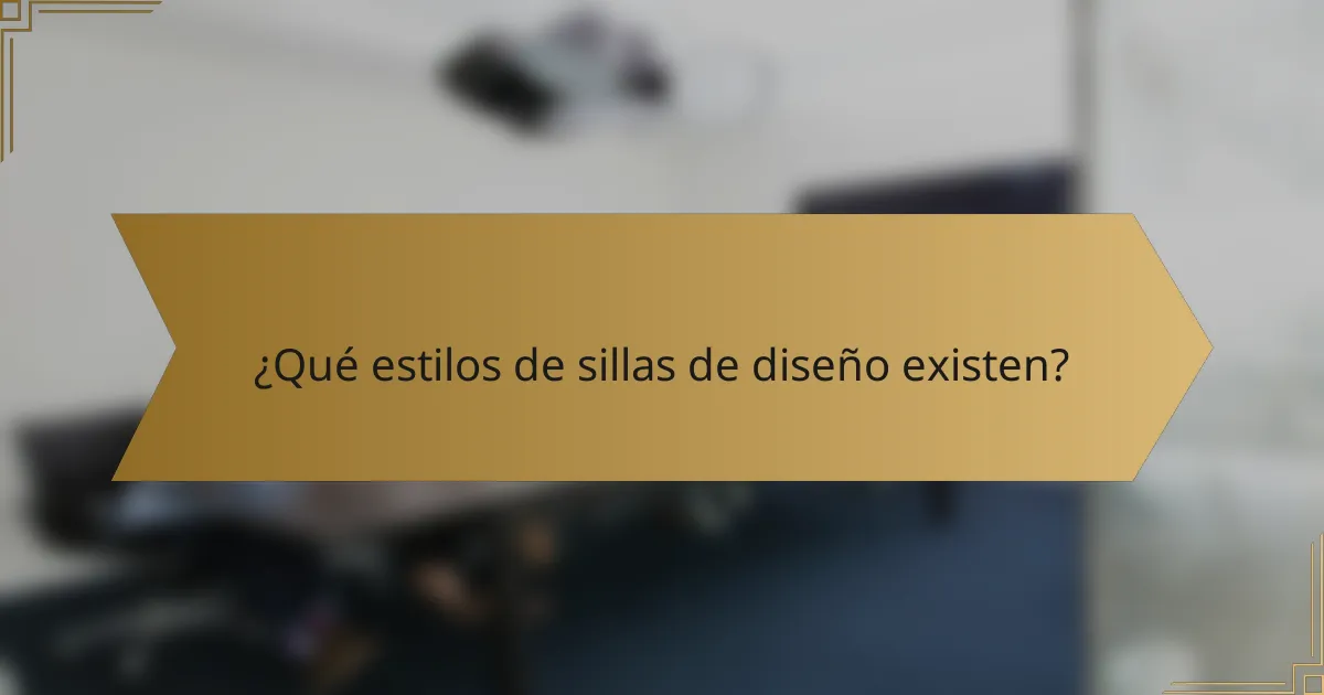 ¿Qué estilos de sillas de diseño existen?