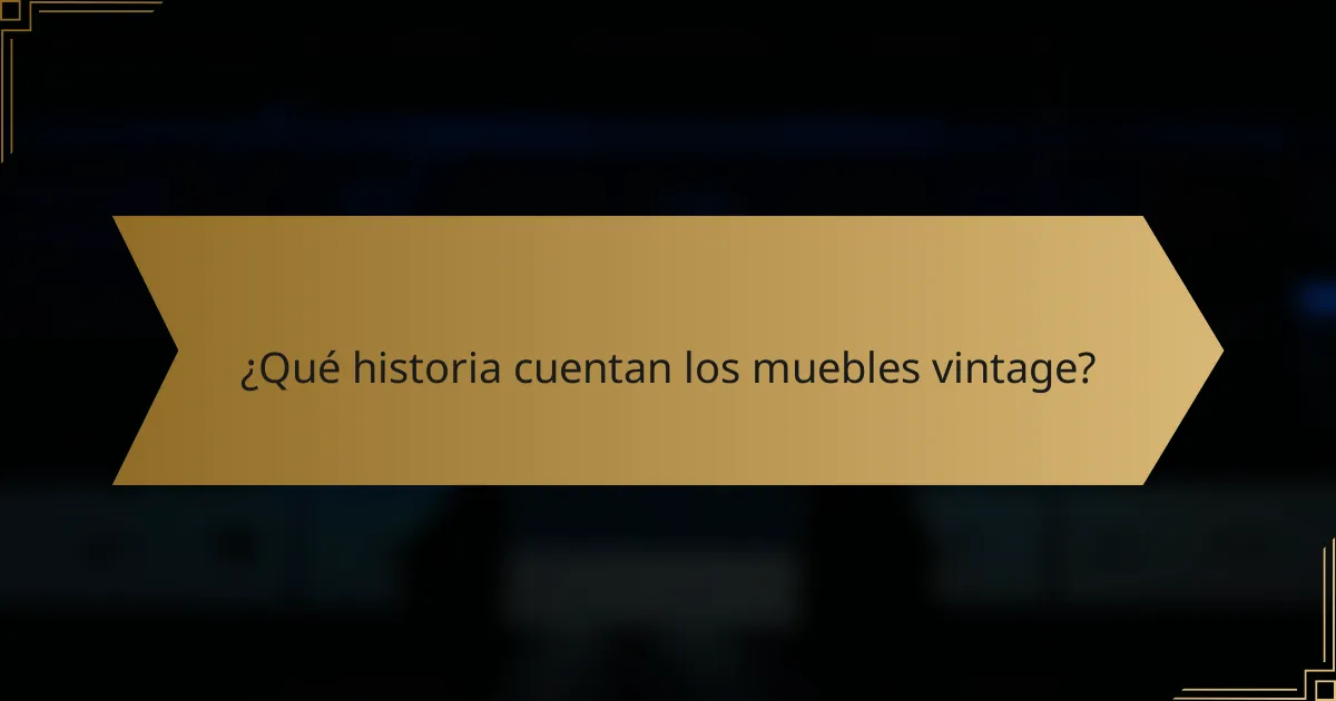 ¿Qué historia cuentan los muebles vintage?